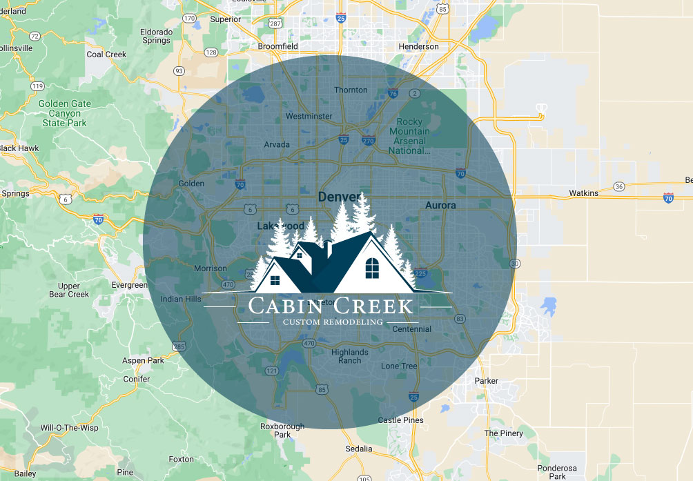 Cabin Creek Custom Remodeling Proudly Serving Denver Metro Area.
